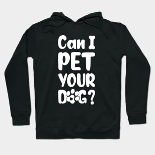 Can I Pet Your Dog Hoodie